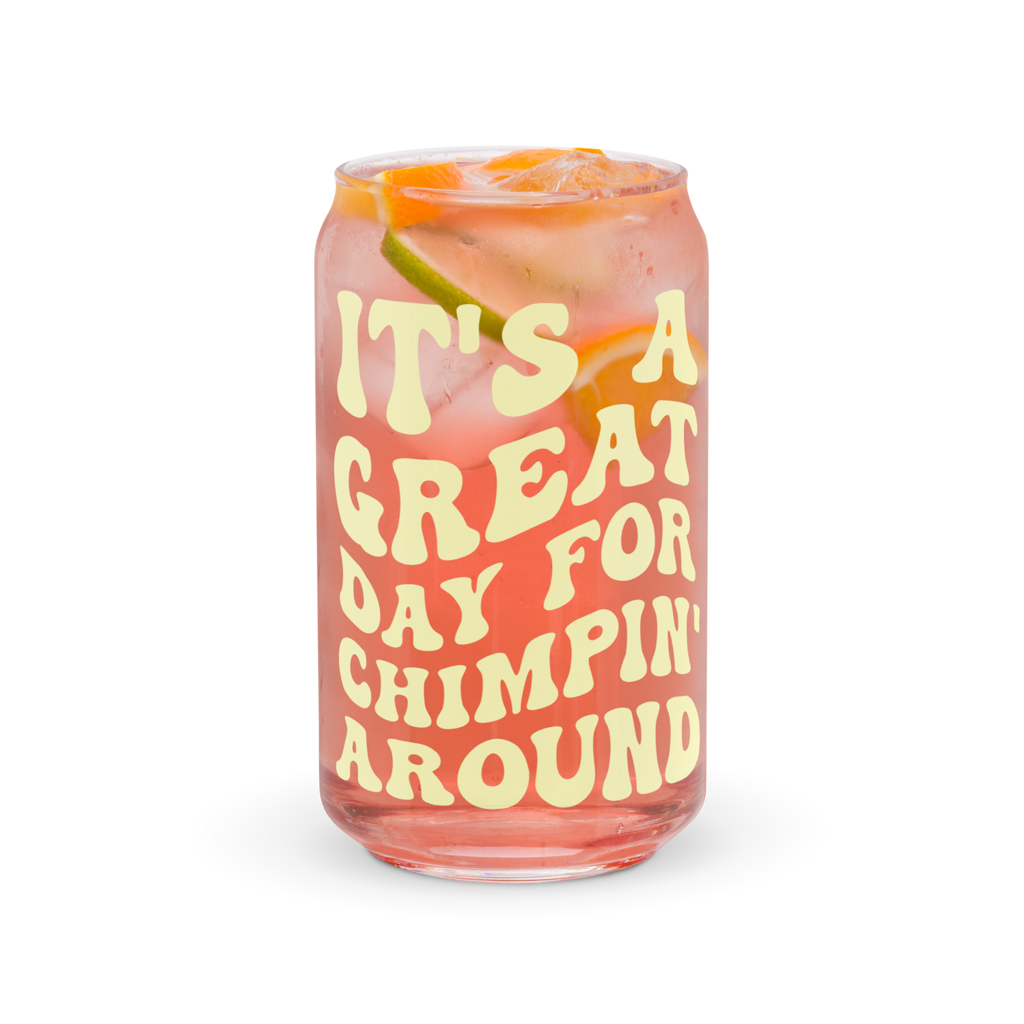 It's a Great Day for Chimpin' Around Can Glass