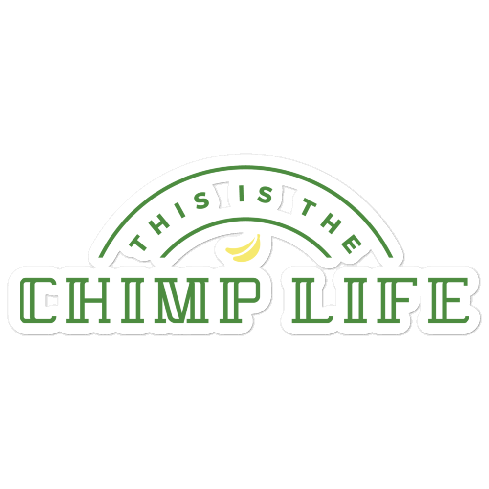 "This is the Chimp Life" Sticker