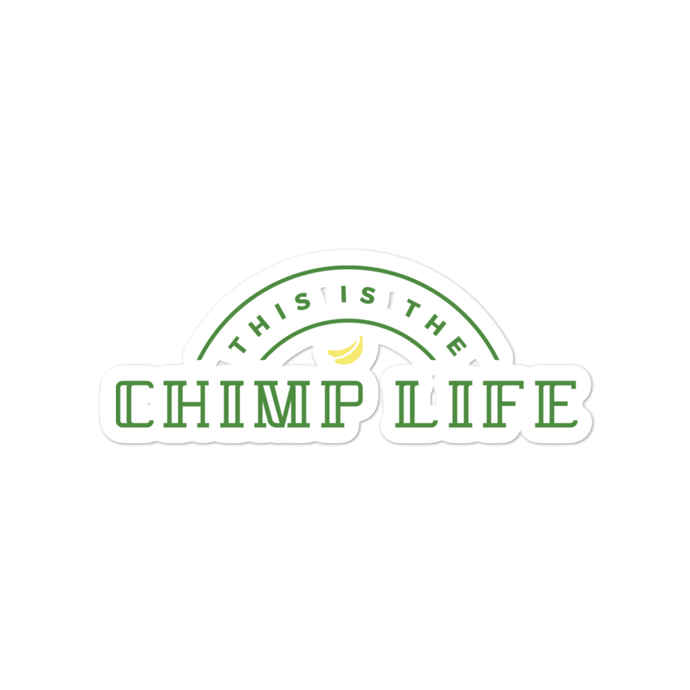 "This is the Chimp Life" Sticker
